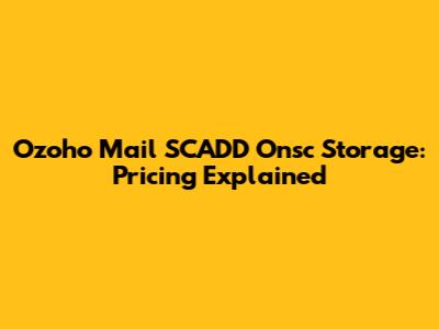 Ozoho Mail SCADD Onsc Storage: Pricing Explained