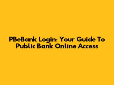 PBeBank Login: Your Guide To Public Bank Online Access