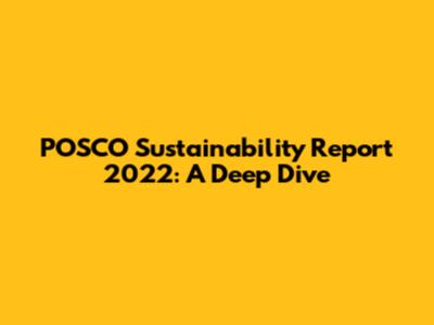 POSCO Sustainability Report 2022: A Deep Dive