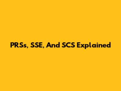 PRSs, SSE, And SCS Explained