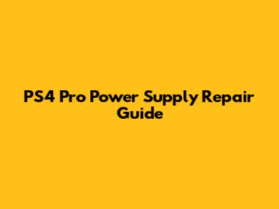 PS4 Pro Power Supply Repair Guide