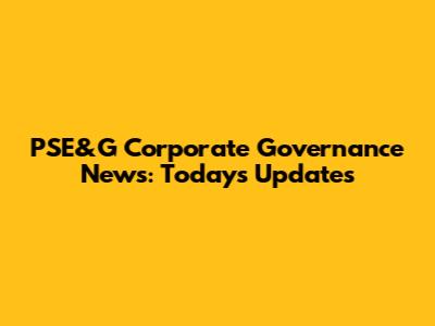 PSE&G Corporate Governance News: Today's Updates