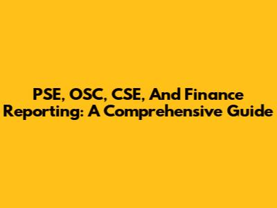 PSE, OSC, CSE, And Finance Reporting: A Comprehensive Guide