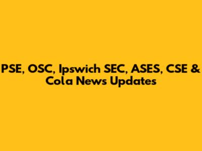 PSE, OSC, Ipswich SEC, ASES, CSE & Cola News Updates