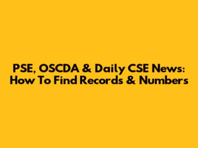PSE, OSCDA & Daily CSE News: How To Find Records & Numbers