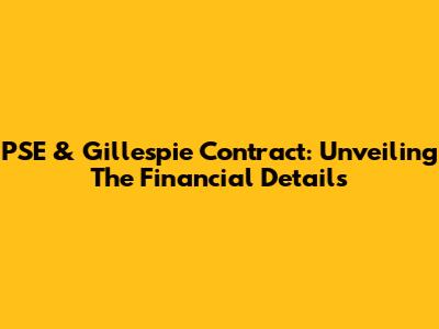 PSE & Gillespie Contract: Unveiling The Financial Details