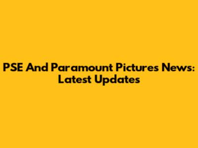 PSE And Paramount Pictures News: Latest Updates