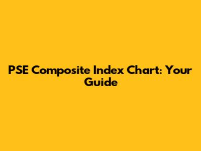 PSE Composite Index Chart: Your Guide