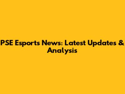 PSE Esports News: Latest Updates & Analysis