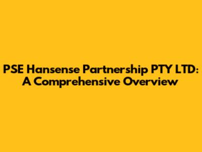 PSE Hansense Partnership PTY LTD: A Comprehensive Overview