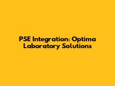 PSE Integration: Optima Laboratory Solutions