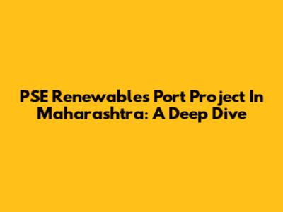 PSE Renewables Port Project In Maharashtra: A Deep Dive