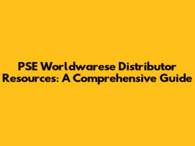 PSE Worldwarese Distributor Resources: A Comprehensive Guide