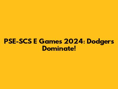 PSE-SCS E Games 2024: Dodgers Dominate!