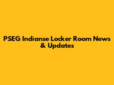 PSEG Indianse Locker Room News & Updates