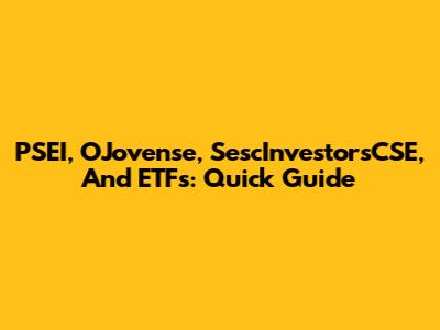 PSEI, OJovense, SescInvestorsCSE, And ETFs: Quick Guide
