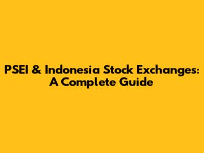PSEI & Indonesia Stock Exchanges: A Complete Guide