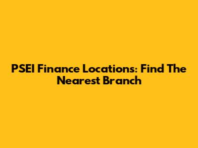 PSEI Finance Locations: Find The Nearest Branch