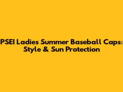 PSEI Ladies' Summer Baseball Caps: Style & Sun Protection