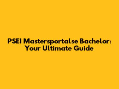 PSEI Mastersportalse Bachelor: Your Ultimate Guide