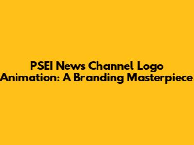 PSEI News Channel Logo Animation: A Branding Masterpiece