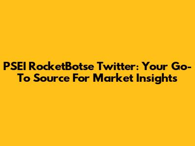 PSEI RocketBotse Twitter: Your Go-To Source For Market Insights