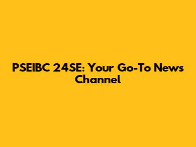 PSEIBC 24SE: Your Go-To News Channel