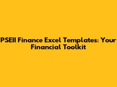PSEII Finance Excel Templates: Your Financial Toolkit