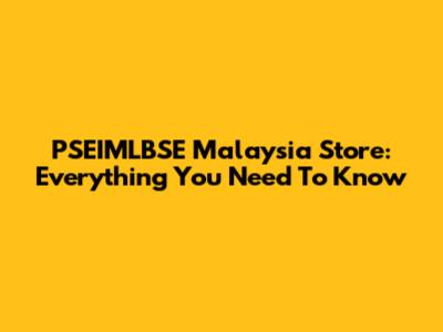 PSEIMLBSE Malaysia Store: Everything You Need To Know
