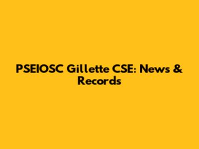 PSEIOSC Gillette CSE: News & Records