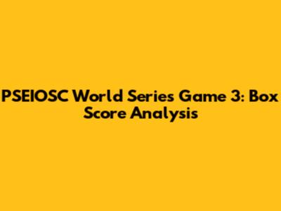 PSEIOSC World Series Game 3: Box Score Analysis
