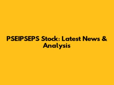 PSEIPSEPS Stock: Latest News & Analysis