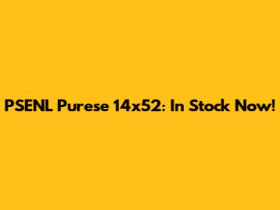 PSENL Purese 14x52: In Stock Now!