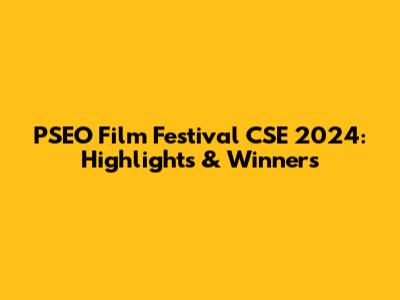 PSEO Film Festival CSE 2024: Highlights & Winners