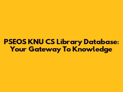 PSEOS KNU CS Library Database: Your Gateway To Knowledge
