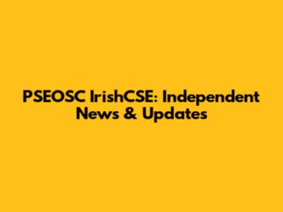 PSEOSC IrishCSE: Independent News & Updates