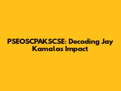 PSEOSCPAKSCSE: Decoding Jay Kamala's Impact