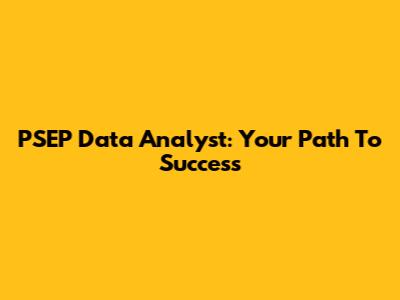 PSEP Data Analyst: Your Path To Success