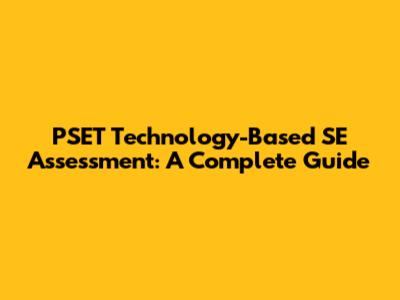 PSET Technology-Based SE Assessment: A Complete Guide