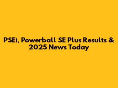 PSEi, Powerball SE Plus Results & 2025 News Today