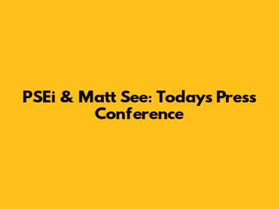 PSEi & Matt See: Today's Press Conference
