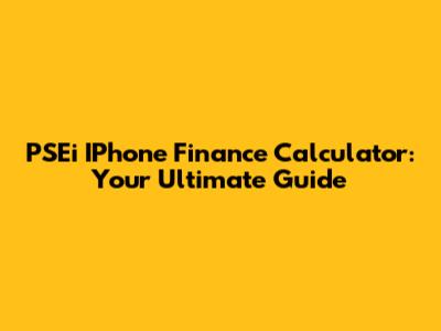 PSEi IPhone Finance Calculator: Your Ultimate Guide