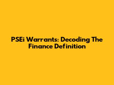 PSEi Warrants: Decoding The Finance Definition
