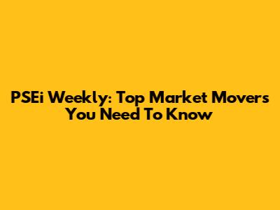 PSEi Weekly: Top Market Movers You Need To Know
