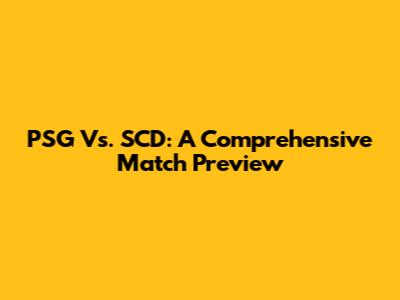 PSG Vs. SCD: A Comprehensive Match Preview