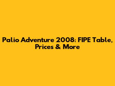 Palio Adventure 2008: FIPE Table, Prices & More