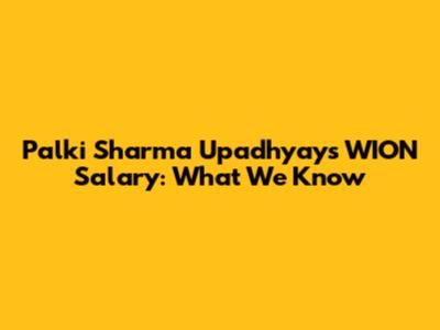 Palki Sharma Upadhyay's WION Salary: What We Know