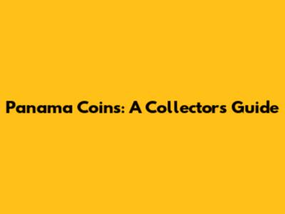Panama Coins: A Collector's Guide