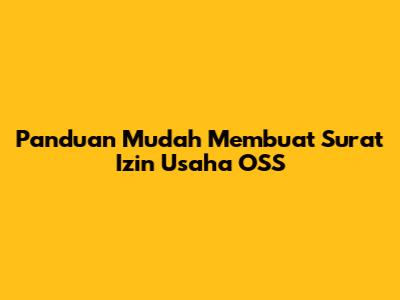 Panduan Mudah Membuat Surat Izin Usaha OSS