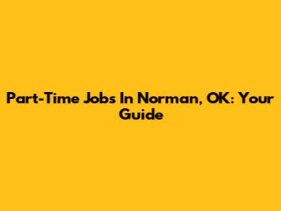 Part-Time Jobs In Norman, OK: Your Guide
